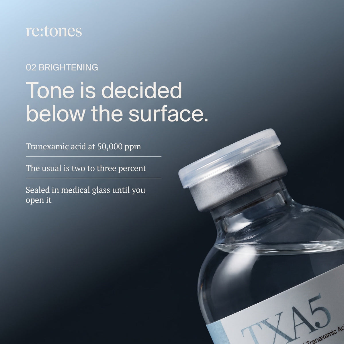 02 Brightening ampoule. Tranexamic acid at 50,000 ppm, sealed in medical glass until you open it.